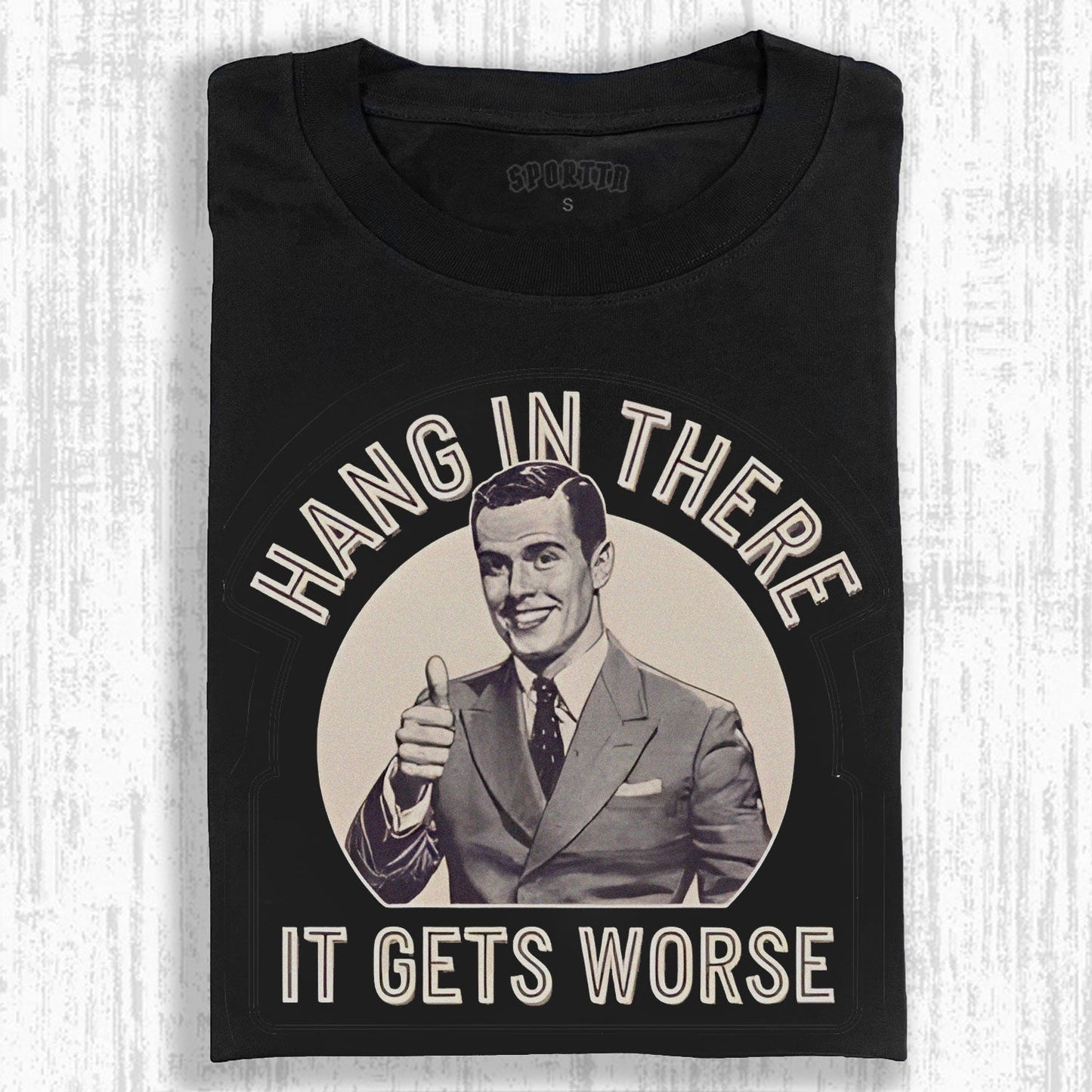 HANG IN THERE FUNNY T-SHIRT