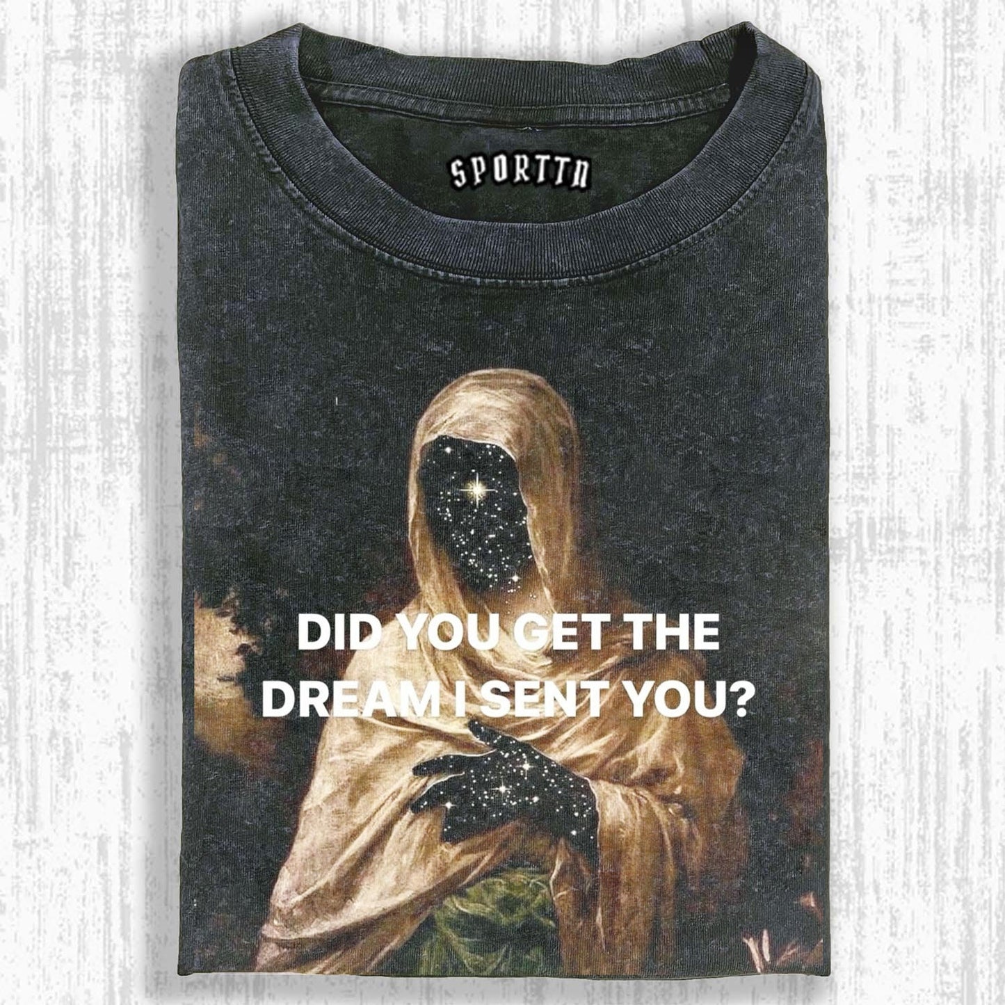 DID YOU GET THE DREAM I SENT YOU STARRY - T-SHIRT
