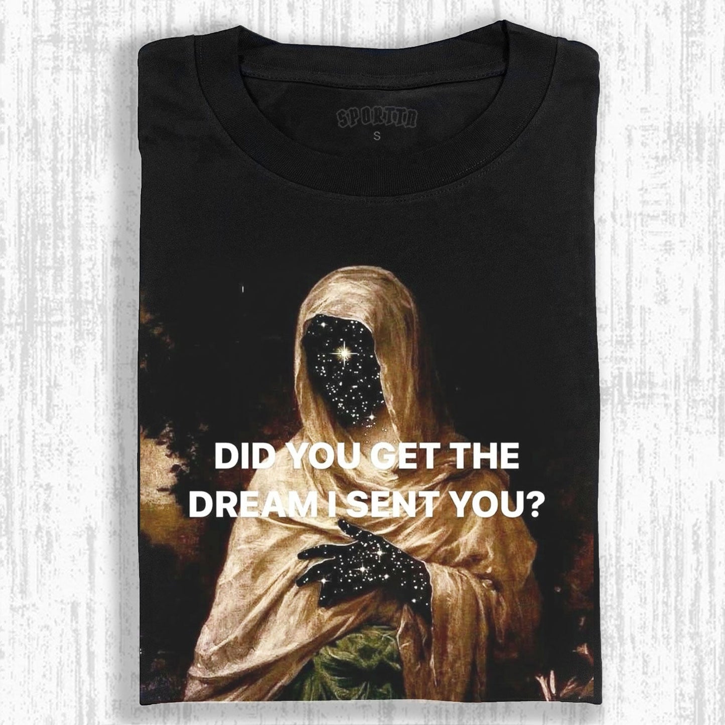 DID YOU GET THE DREAM I SENT YOU STARRY - T-SHIRT
