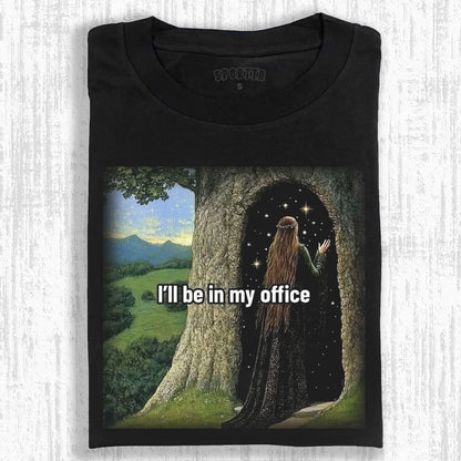 "I'LL BE IN MY OFFICE" FANTASY STYLE T-SHIRT