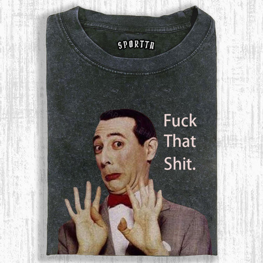 FUCK THAT SHIT FUNNY PRINT T-SHIRT 