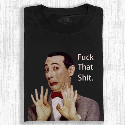 FUCK THAT SHIT FUNNY PRINT T-SHIRT 