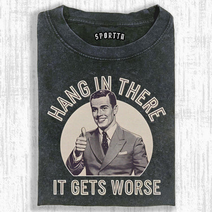 HANG IN THERE FUNNY T-SHIRT 