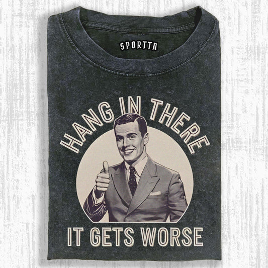 HANG IN THERE FUNNY T-SHIRT 