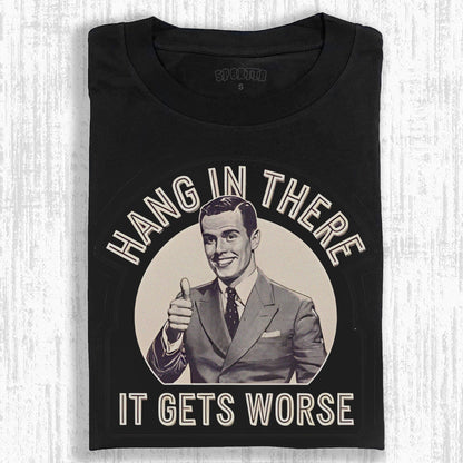 HANG IN THERE FUNNY T-SHIRT 