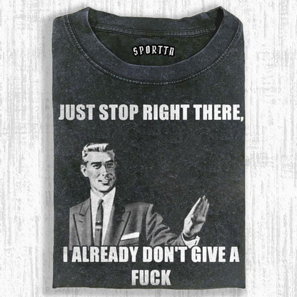 I ALREADY DON'T GIVE A FUCK FUNNY ART PRINT T-SHIRT 