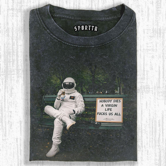 NOBODY DIES A VIRGIN LIFE FUCKS US ALL TEE