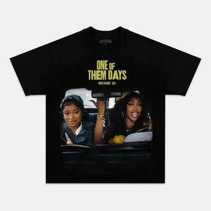 ONE OF THEM DAYS TEE