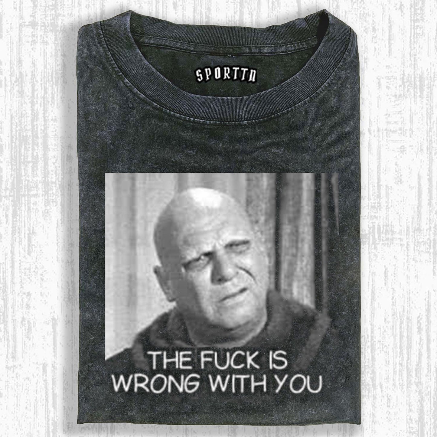 THE FUCK IS WRONG WITH YOU FUNNY PRINT T-SHIRT 