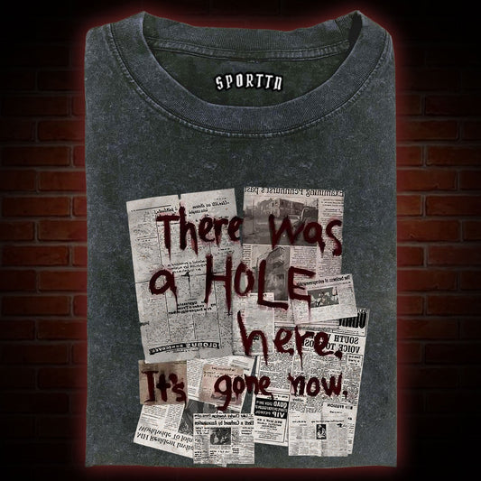 THERE WAS A HOLE WASHED T-SHIRT 