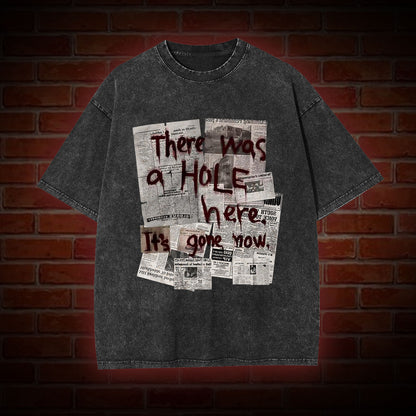 THERE WAS A HOLE WASHED T-SHIRT 