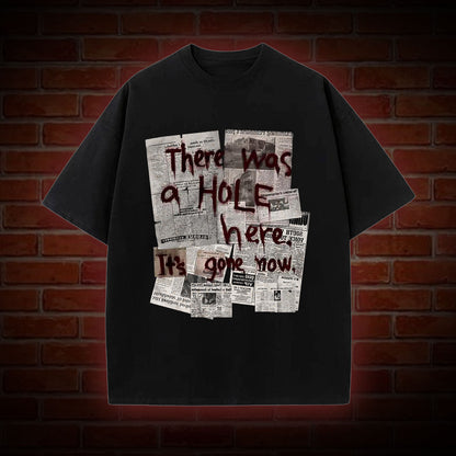THERE WAS A HOLE WASHED T-SHIRT 