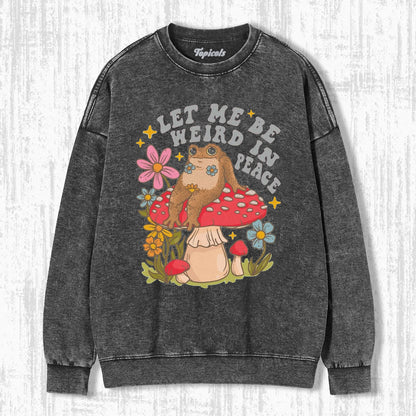 LET ME BE WEIRD IN PEACE T-SHIRTS