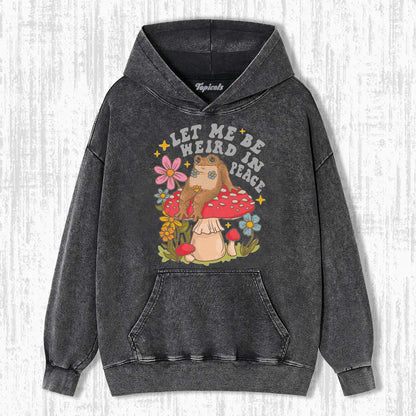 LET ME BE WEIRD IN PEACE T-SHIRTS
